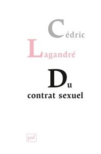 Télécharger des livres google books en ligne gratuitement Du contrat sexuel (Litterature Francaise) par Cédric Lagandré 9782130822035 iBook MOBI PDB