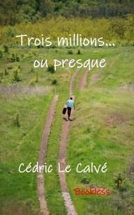 Cédric Le Calvé - Trois millions... ou presque.