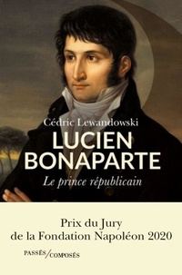Cédric Lewandowski - Lucien Bonaparte - Le prince républicain.
