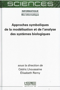 Cédric Lhoussaine et Elisabeth Rémy - Approches symboliques de la modélisation des systèmes biologiques.