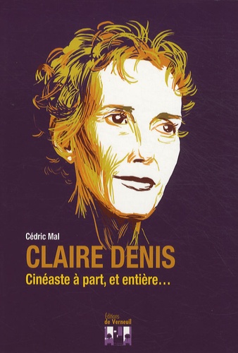 Cédric Mal - Claire Denis - Cinéaste à part, et entière....