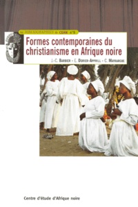 Cédric Mayrargue et Jean-Claude Barbier - Formes contemporaines du christianisme en Afrique noire - Une étude bibliographique.