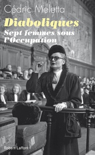 Cédric Meletta - Diaboliques - Sept femmes sous l'Occupation.