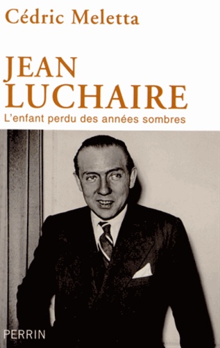 Jean Luchaire (1901-1946) - L'enfant perdu des... de Cédric Meletta - Livre  - Decitre