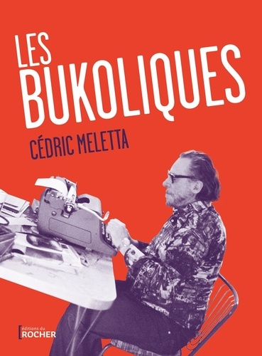 Les Bukoliques. Variations sur Bukowski