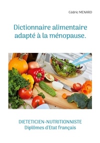 Cédric Menard - Dictionnaire alimentaire adapté à la ménopause.