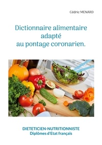 Cédric Menard - Dictionnaire alimentaire adapté au pontage coronarien.