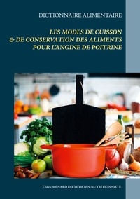 Cédric Menard - Dictionnaire des modes de cuisson et de conservation des aliments pour  le traitement diététique de l'angine de poitrine.