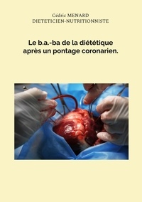 Cédric Menard - Le b.a.-ba de la diététique après un pontage coronarien.