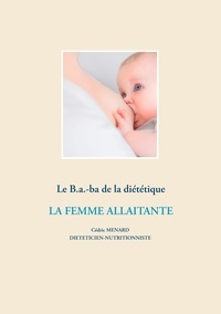 Cédric Menard - Le B.a.-ba de la diététique - La femme allaitante.