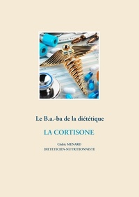 Cédric Menard - Le B.a.-ba de la diététique - La cortisone.