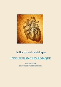 Cédric Menard - Le B.a.-ba de la diététique - L'insuffisance cardiaque.