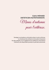 Cédric Menard - Menus d'automne pour l'arthrose.