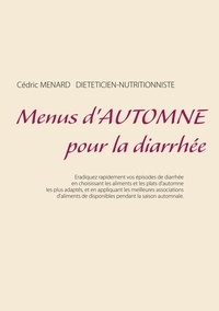 Cédric Menard - Menus d'automne pour la diarrhée.