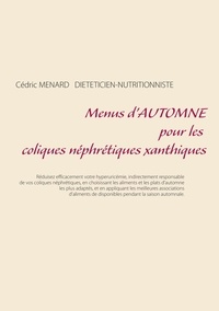 Cédric Menard - Menus d'automne pour les coliques néphrétiques xanthiques.