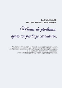 Cédric Menard - Menus de printemps après un pontage coronarien.