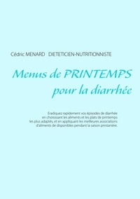Cédric Menard - Menus de printemps pour la diarrhée.