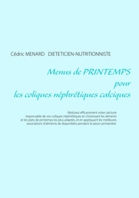 Cédric Menard - Menus de printemps pour les coliques néphrétiques calciques.