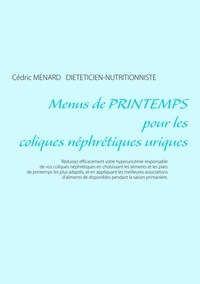 Cédric Menard - Menus de printemps pour les coliques néphrétiques uriques.