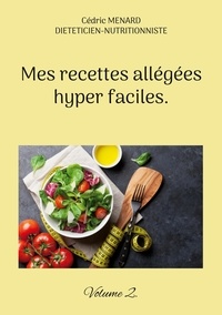 Cédric Menard - Mes recettes allégées hyper faciles - Tome 2.