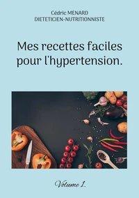 Mes recettes faciles pour l'hypertension