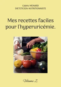 Mes recettes faciles pour l'hyperuricémie