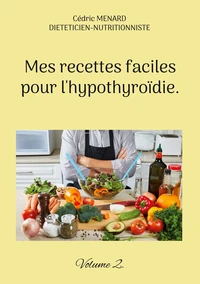 Mes recettes faciles pour l'hypothyroïdie