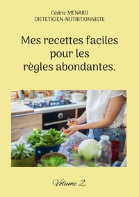 Mes recettes faciles pour les règles abondantes