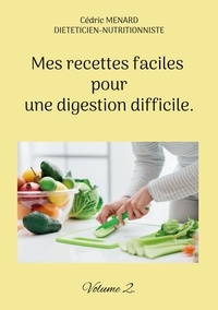 Cédric Menard - Mes recettes faciles pour une digestion difficile - Tome 2.