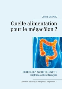 Cédric Menard - Quelle alimentation pour le mégacôlon ?.
