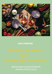 Cédric Menard - Recettes et menus après un pontage coronarien. - Volume 2.