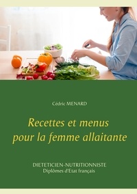 Cédric Menard - Recettes et menus pour la femme allaitante.