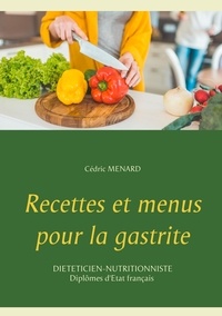 Cédric Menard - Recettes et menus pour la gastrite.