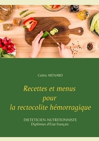 Cédric Menard - Recettes et menus pour la rectocolite hémorragique.