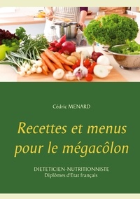 Cédric Menard - Recettes et menus pour le mégacôlon.