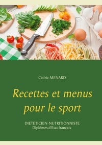 Cédric Menard - Recettes et menus pour le sport.