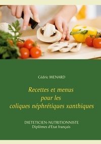 Cédric Menard - Recettes et menus pour les coliques néphrétiques xanthiques.