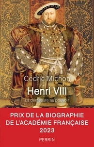 Cédric Michon - Henri VIII - La démesure au pouvoir.