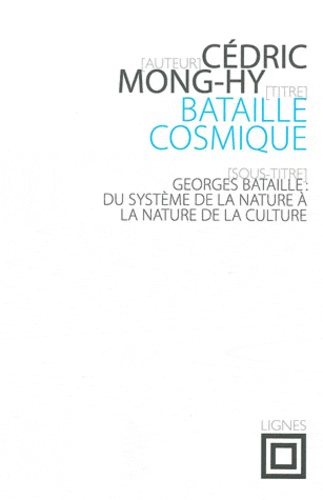 Cédric Mong-Hy - Bataille cosmique - Georges Bataille : Du système de la nature à la nature de la culture.