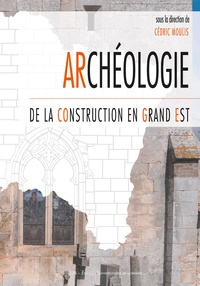 Cédric Moulis - Archéologie de la construction en Grand Est.