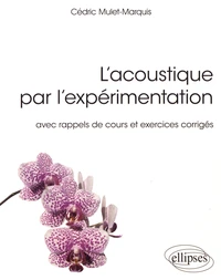 L'acoustique par l'expérimentation avec rappels de cours et exercices corrigés