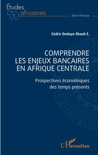 Comprendre les enjeux bancaires en Afrique centrale