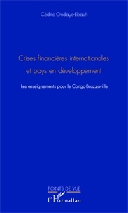 Cédric Ondaye-Ebauh - Crises financières internationales et pays en développement - Les enseignements pour le Congo-Brazzaville.
