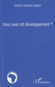 Cédric Ondaye-Ebauh - Vous avez dit développement ?.