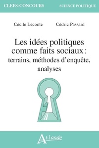 Cédric Passard - Les idées politiques comme faits sociaux - Terrains, méthodes d'enquête, analyses.