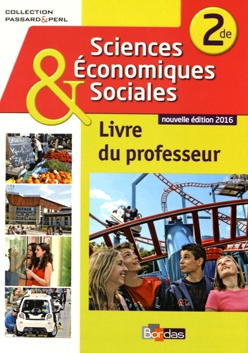Cédric Passard et Pierre-Olivier Perl - Sciences économiques & sociales 2de - Livre du professeur.