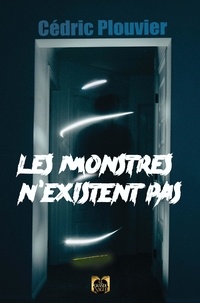 Cédric Plouvier - Les Monstres n'existent pas.