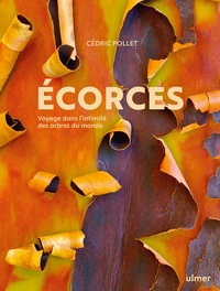 Cédric Pollet - Ecorces - Voyage dans l'intimité des arbres du monde.