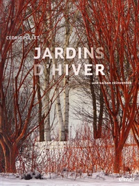 Cédric Pollet - Jardins d'hiver - Une saison réinventée.