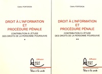 Cédric Porteron - Droit à l'information et procédure pénale - Contribution à l'étude des droits de la personne poursuivie, 2 volumes.